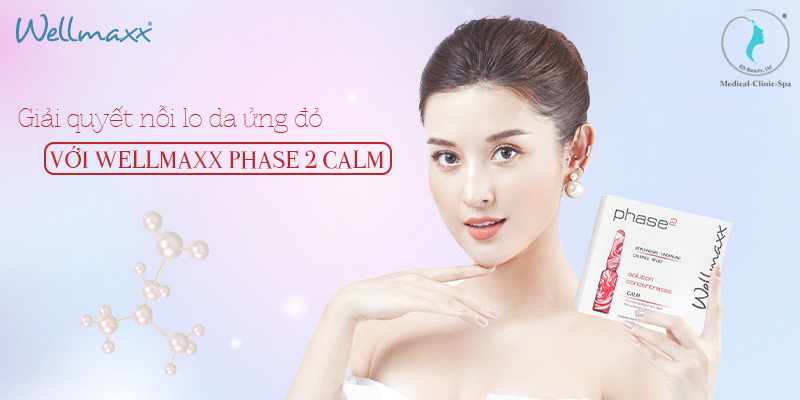 Giải quyết nỗi lo da ửng đỏ với huyết thanh Wellmaxx Phase 2 CALM